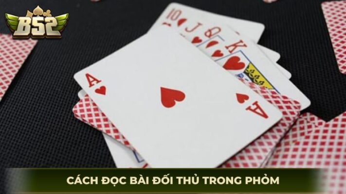 cách đọc bài đối thủ trong phỏm
